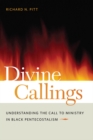 Divine Callings : Understanding the Call to Ministry in Black Pentecostalism - Book