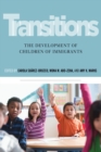 Transitions : The Development of Children of Immigrants - Book