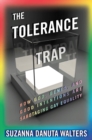 The Tolerance Trap : How God, Genes, and Good Intentions are Sabotaging Gay Equality - Book