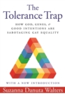 The Tolerance Trap : How God, Genes, and Good Intentions are Sabotaging Gay Equality - eBook