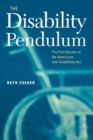 The Disability Pendulum : The First Decade of the Americans With Disabilities Act - eBook