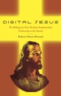 Digital Jesus : The Making of a New Christian Fundamentalist Community on the Internet - Book