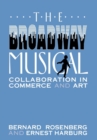 The Broadway Musical : Collaboration in Commerce and Art - Book
