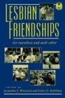 Lesbian Friendships : For Ourselves and Each Other - Book