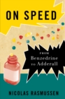 On Speed : From Benzedrine to Adderall - Book