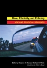 Race, Ethnicity, and Policing : New and Essential Readings - eBook