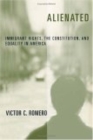 Alienated : Immigrant Rights, the Constitution, and Equality in America - eBook