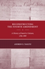 Reconstructing the Fourth Amendment : A History of Search and Seizure, 1789-1868 - eBook
