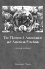 The Thirteenth Amendment and American Freedom : A Legal History - eBook