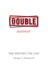 Double Jeopardy : The History, The Law - eBook
