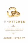 Unhitched : Love, Marriage, and Family Values from West Hollywood to Western China - Book