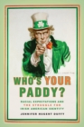 Who's Your Paddy? : Racial Expectations and the Struggle for Irish American Identity - Book