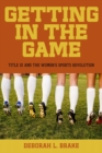 Getting in the Game : Title IX and the Women's Sports Revolution - eBook