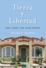 Tierra y Libertad : Land, Liberty, and Latino Housing - eBook