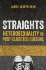Straights : Heterosexuality in Post-Closeted Culture - eBook