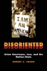 Disoriented : Asian Americans, Law, and the Nation-State - eBook