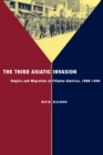 The Third Asiatic Invasion : Empire and Migration in Filipino America, 1898-1946 - Book