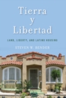 Tierra Y Libertad : Land, Liberty, and Latino Housing - Book
