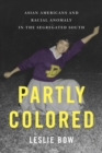 Partly Colored : Asian Americans and Racial Anomaly in the Segregated South - Book