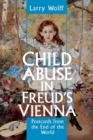Child Abuse in Freud's Vienna : Postcards from the End of the World - Book