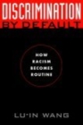 Discrimination by Default : How Racism Becomes Routine - Book