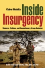 Inside Insurgency : Violence, Civilians, and Revolutionary Group Behavior - Book