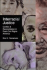 Interracial Justice : Conflict and Reconciliation in Post-Civil Rights America - Book