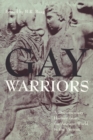 Gay Warriors : A Documentary History from the Ancient World to the Present - Book