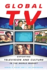 Global TV : Exporting Television and Culture in the World Market - Book