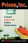 Prison, Inc. : A Convict Exposes Life Inside a Private Prison - Book