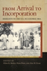 From Arrival to Incorporation : Migrants to the U.S. in a Global Era - Book