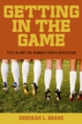 Getting in the Game : Title IX and the Women's Sports Revolution - Book