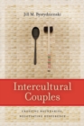 Intercultural Couples : Crossing Boundaries, Negotiating Difference - Book