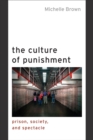 The Culture of Punishment : Prison, Society, and Spectacle - Book