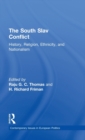 The South Slav Conflict : History, Religion, Ethnicity, and Nationalism - Book