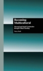Becoming Multicultural : Personal and Social Construction Through Critical Teaching - Book