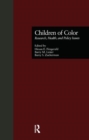 Children of Color : Research, Health, and Policy Issues - Book