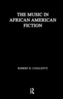 The Music in African American Fiction : Representing Music in African American Fiction - Book