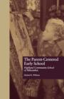 The Parent-Centered Early School : Highland Community School of Milwaukee - Book