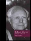 Elliott Carter : A Guide to Research - Book