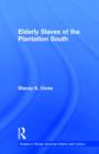 Elderly Slaves of the Plantation South - Book
