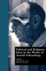 Political and Religious Ideas in the Works of Arnold Schoenberg - Book