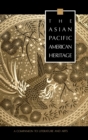 The Asian Pacific American Heritage : A Companion to Literature and Arts - Book
