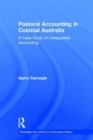 Pastoral Accounting in Colonial Australia : A Case Study of Unregulated Accounting - Book