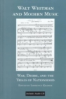 Walt Whitman and Modern Music : War, Desire, and the Trials of Nationhood - Book