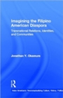 Imagining the Filipino American Diaspora : Transnational Relations, Identities, and Communities - Book