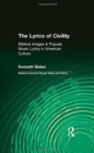 The Lyrics of Civility : Biblical Images & Popular Music Lyrics in American Culture - Book