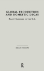 Global Production and Domestic Decay : Plant Closings in the U.S. - Book