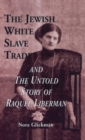 The Jewish White Slave Trade and the Untold Story of Raquel Liberman - Book