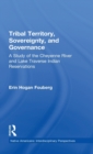 Tribal Territory, Sovereignty, and Governance : A Study of the Cheyenne River and Lake Traverse Indian Reservations - Book